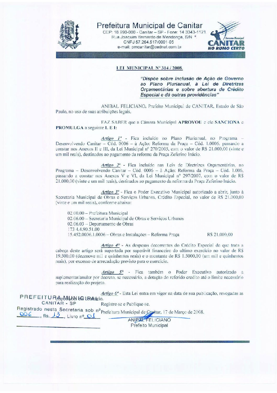 Leia mais sobre o artigo Lei Municipal nº 314 2008   Dispõe sobre abertura de crédito, destinados a reforma da Praça Zeferino Inácio.