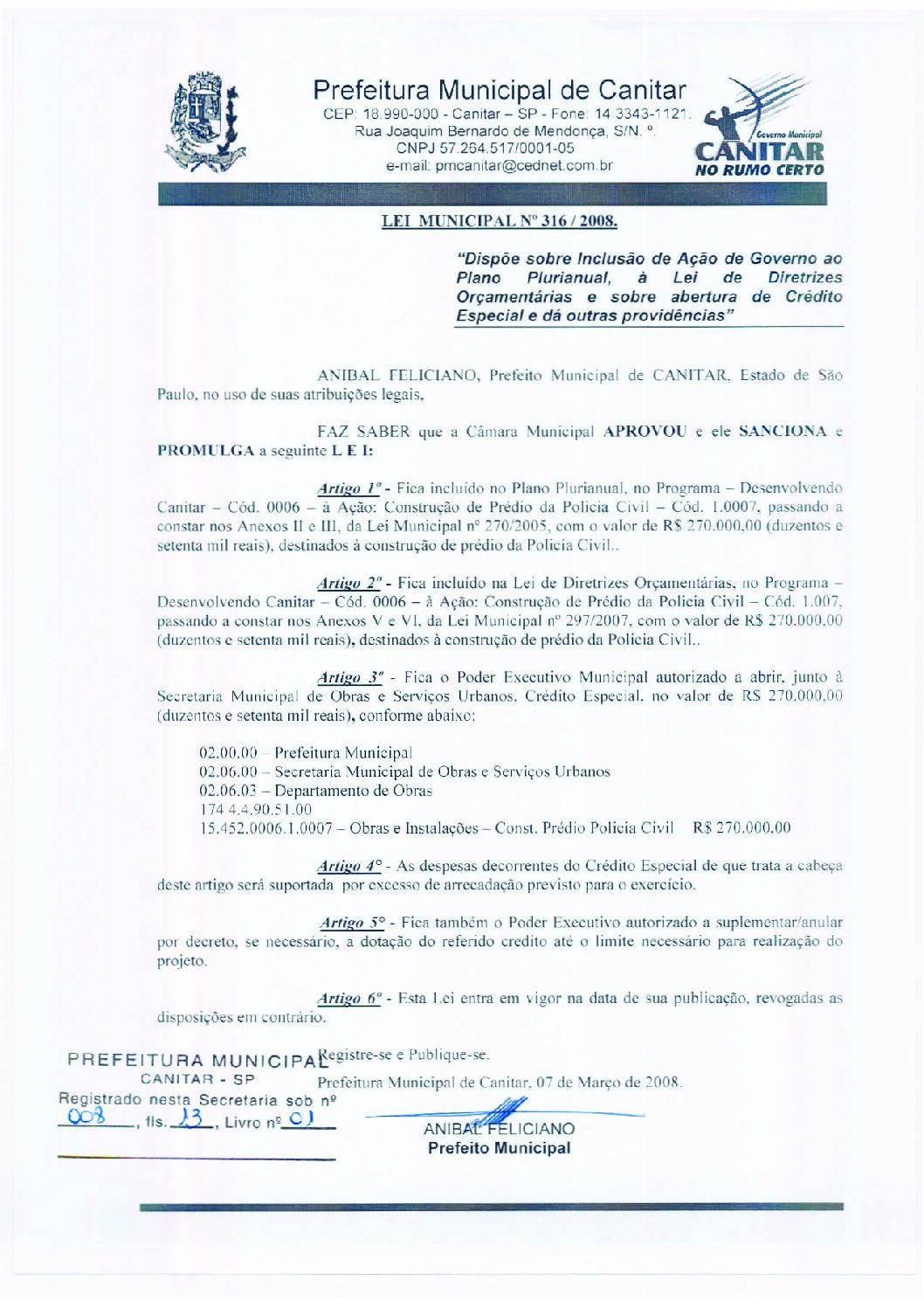 Leia mais sobre o artigo Lei Municipal nº 316 2008   Dispõe sobre abertura de crédito, destinados à construção de prédio da Polícia Civil.