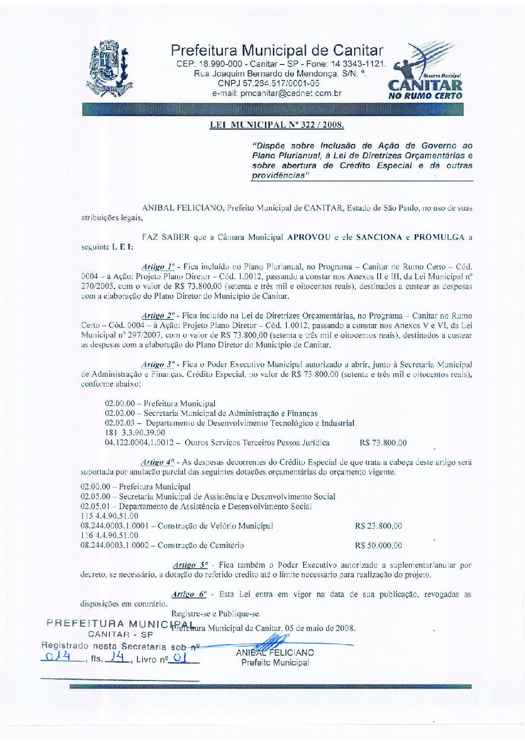 Leia mais sobre o artigo Lei Municipal nº 322 2008   Dispõe sobre abertura de crédito, destinados a custear as despesas com a elaboração do Plano Diretor.