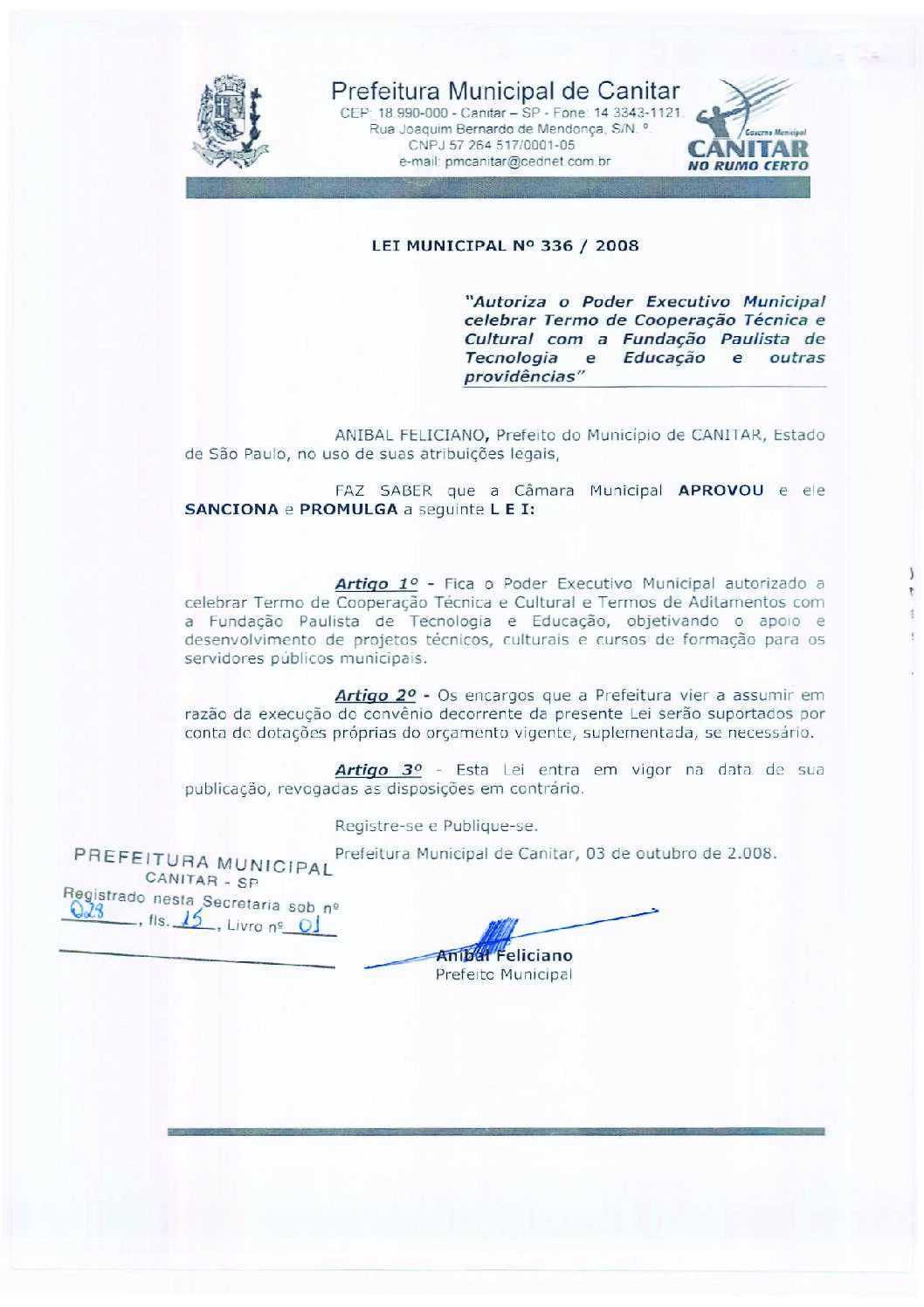 Leia mais sobre o artigo Lei Municipal nº 336 2008   Autoriza o Poder Executivo Municipal celebrar termo de Cooperação Técnica e Cultural com a Fund. Paulista de Tec. e Educação.