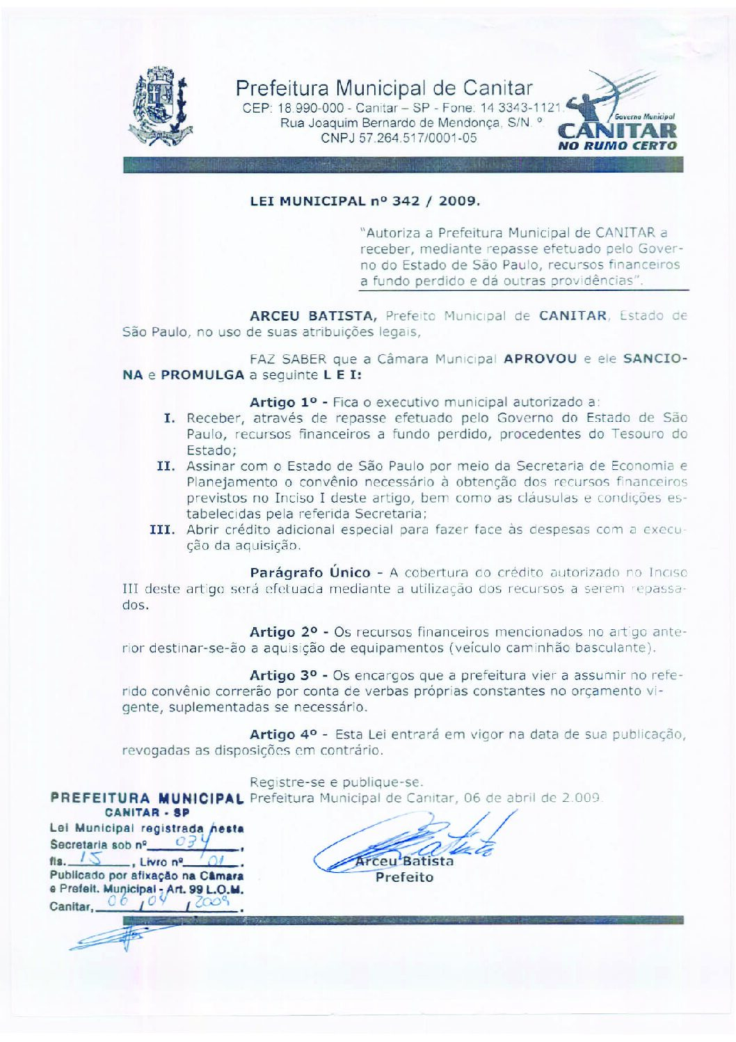 Leia mais sobre o artigo Lei Municipal nº 342 2009   Autoriza a Prefeitura Municipal a receber recursos a fundo perdido   aquisição de caminhão basculante.