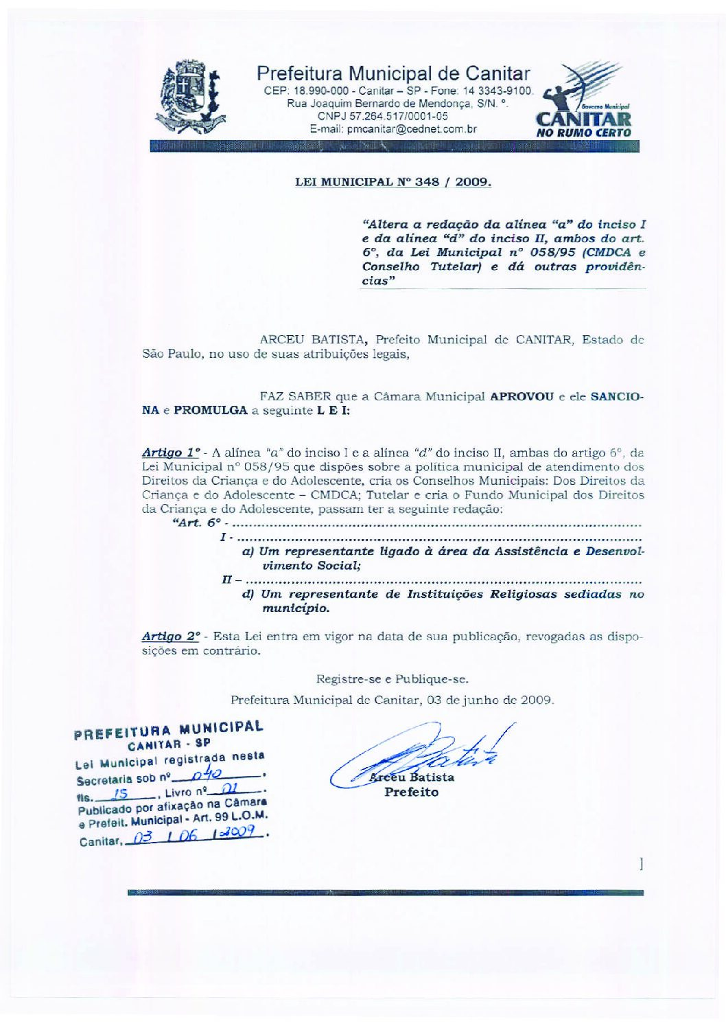 Leia mais sobre o artigo Lei Municipal nº 348 2009   Altera a redação da alínea A do inciso e da alínea D do inciso II, ambos do art. 6º, da Lei Municipal nº 58 95.