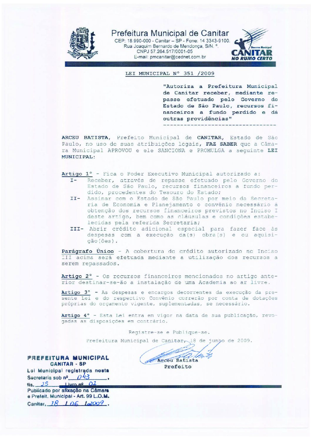 Leia mais sobre o artigo Lei Municipal nº 351 2009   Autoriza a Prefeitura Municipal receber recursos a fundo perdido, instalação de uma Academia ao ar livre.