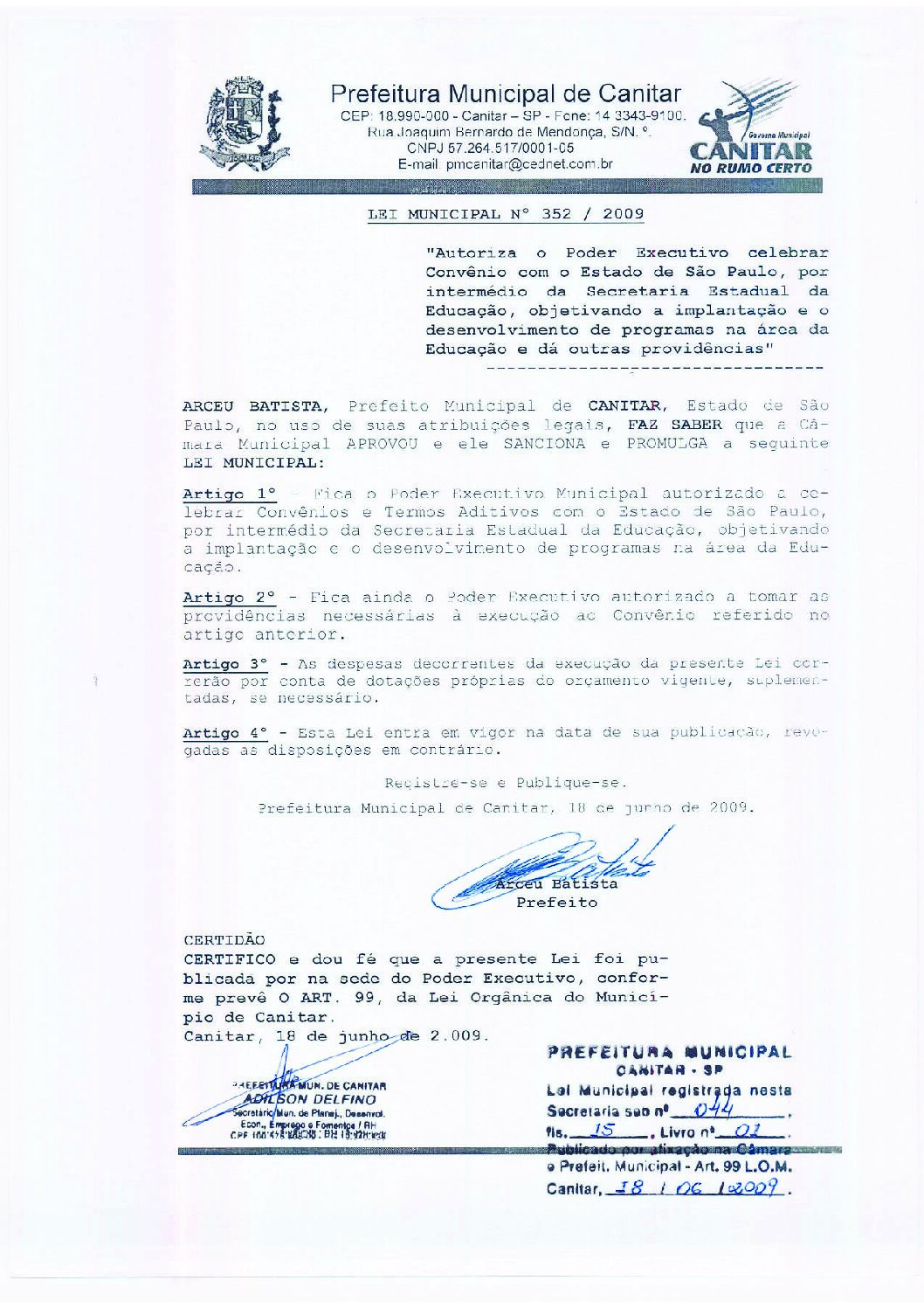Leia mais sobre o artigo Lei Municipal nº 352 2009   Autoriza o Poder Executivo celebrar convênio, objetivando a implantação e desenvolvimento de programas na área da Educação.