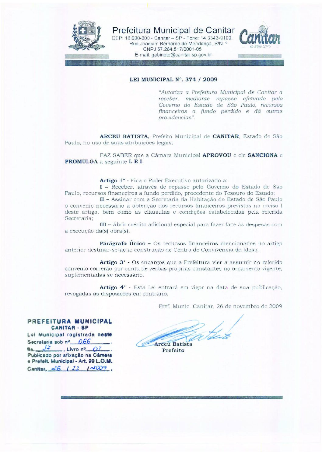 Leia mais sobre o artigo Lei Municipal nº 374 2009   Autoriza a Prefeitura de Canitar receber recursos financeiros a fundo perdido   construção Centro de Convivência do Idoso.