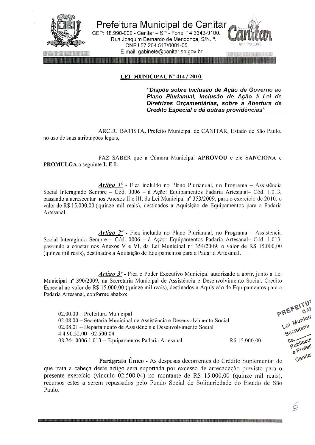 Leia mais sobre o artigo Lei Municipal nº 414 2010   Dispõe sobre abertura de crédito, aquisição de equipamentos para a Padaria Artesanal.