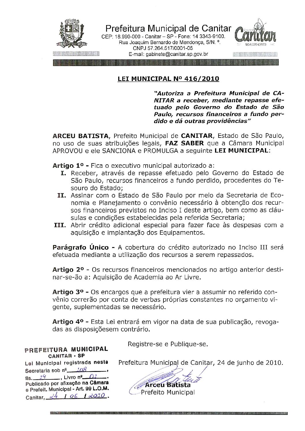 Leia mais sobre o artigo Lei Municipal nº 416 2010   Autoriza a Prefeitura Municipal de Canitar, receber pelo Gov. do Estado recursos financeiros   Aquisição de Academia ao Ar Livre.