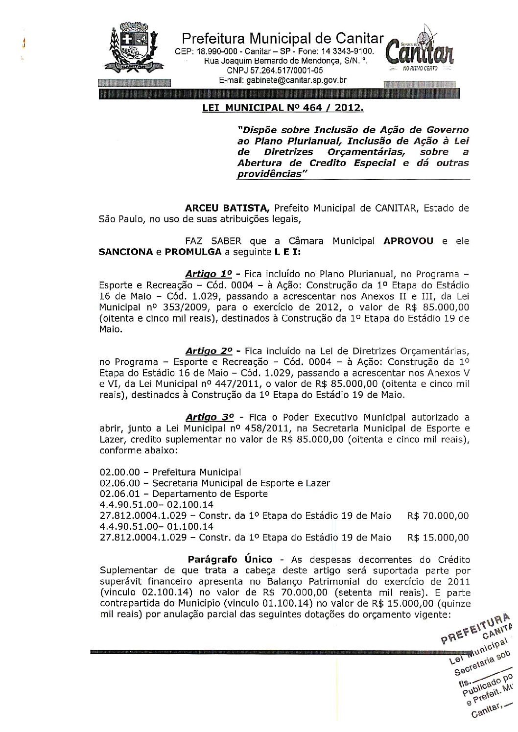 Leia mais sobre o artigo Lei Municipal nº 464 2012   Dispõe sobre abertura de crédito, destinados à construção da 1ª etapa do Estádio 19 de Maio.