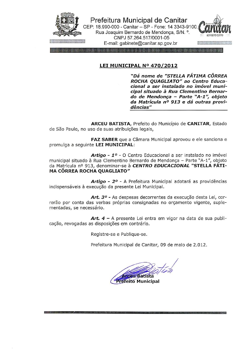 Leia mais sobre o artigo Lei Municipal nº 470 2012   Dá nome de Stella Fátima Côrrea Rocha Quagliato ao Centro Educacional.