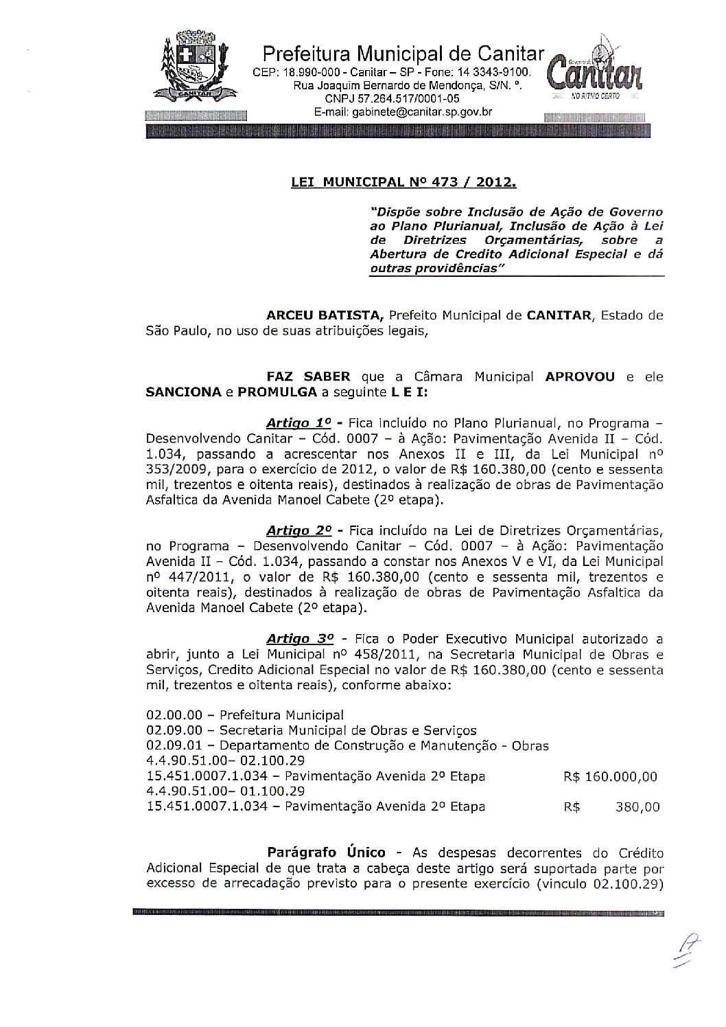 Leia mais sobre o artigo Lei Municipal nº 473 2012   Dispõe sobre abertura de crédito, obras de pavimentação asfáltica da Avenida Manoel Cabete 2ª etapa.