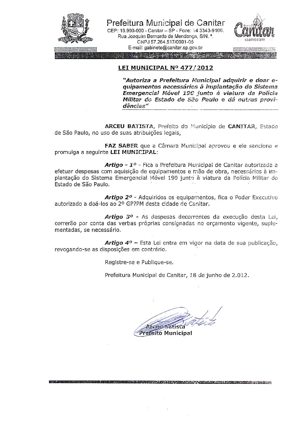 Leia mais sobre o artigo Lei Municipal nº 477 2012   Autoriza a Prefeitura Municipal adquirir e doar equipamentos necessários à implantação do sistema emergencial móvel 190.
