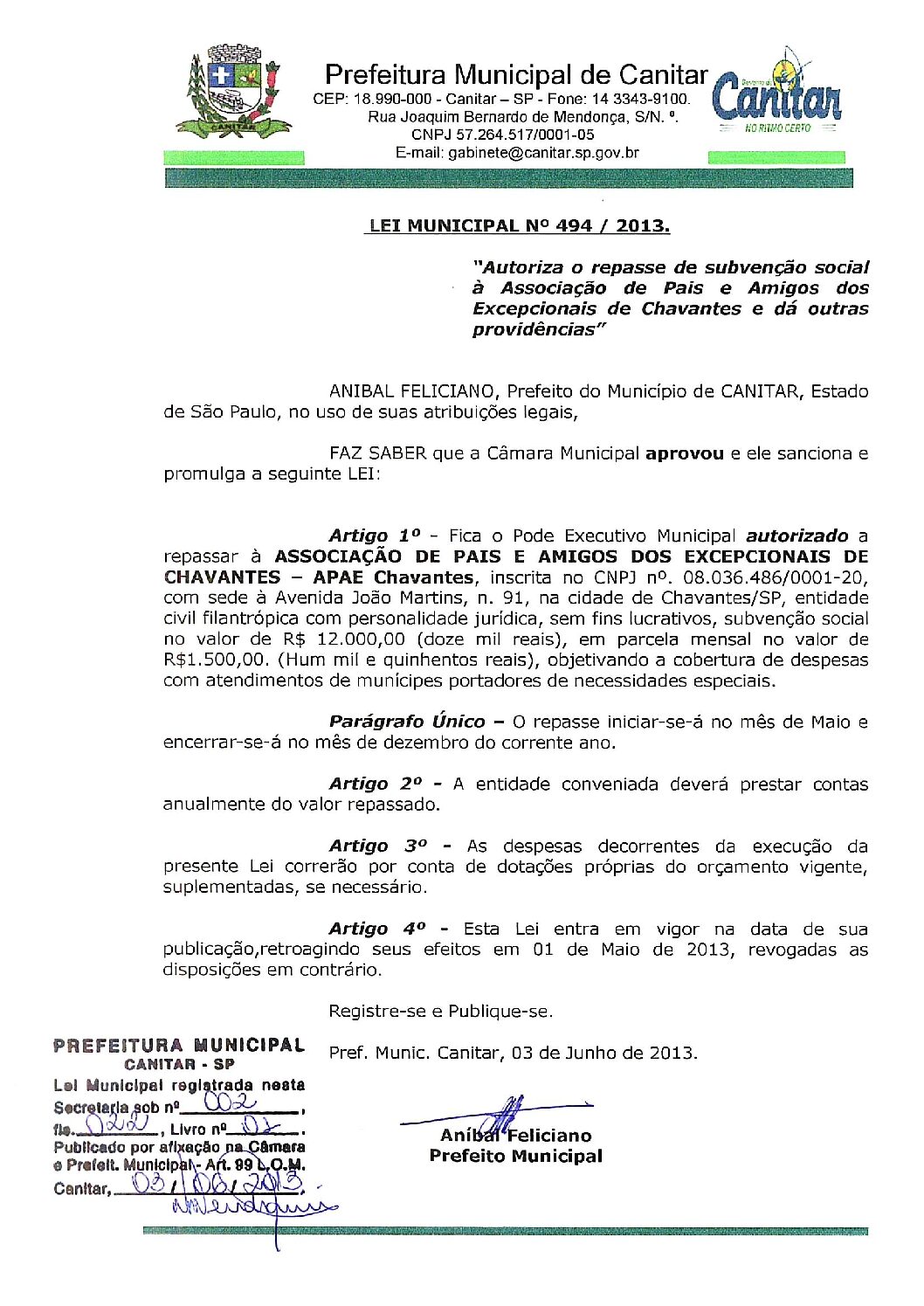 Leia mais sobre o artigo Lei Municipal nº 494 2013   Autoriza o repasse de subvenção a APAE de Chavantes.