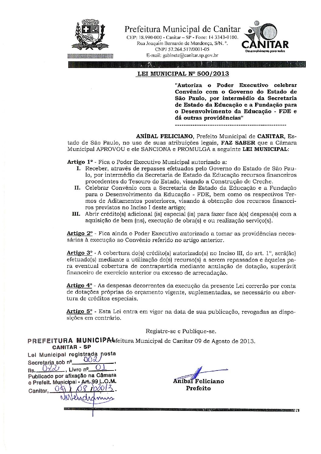 Leia mais sobre o artigo Lei Municipal nº 500 2013   Autoriza o Poder Executivo celebrar convênio com o Governo do Estado de São Paulo, por intermédio da Sec. de Estado da Educação.