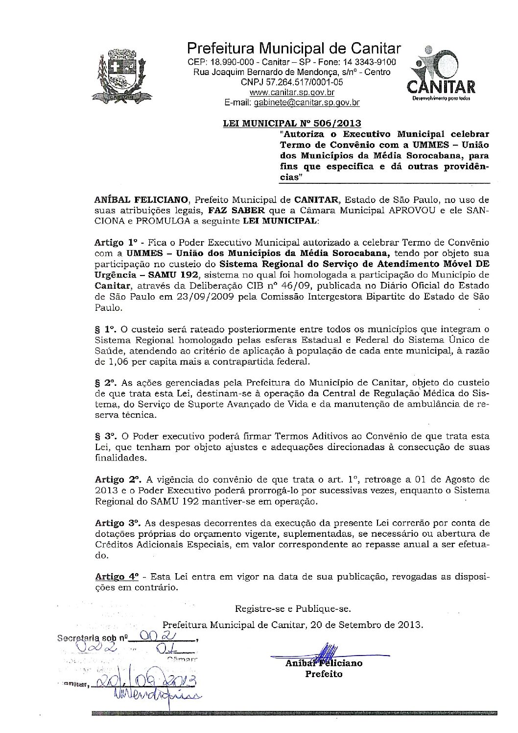 Leia mais sobre o artigo Lei Municipal nº 506 2013   Autoriza o Executivo Municipal celebrar Termo de Convênio com a UMMES.