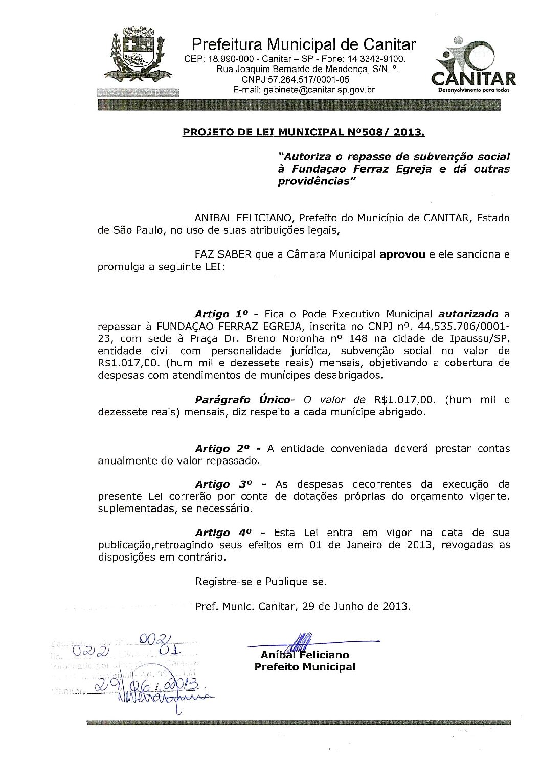 Leia mais sobre o artigo Lei Municipal nº 508 2013   Autoriza o repasse de subvenção Social a Fundação Ferraz Egreja.