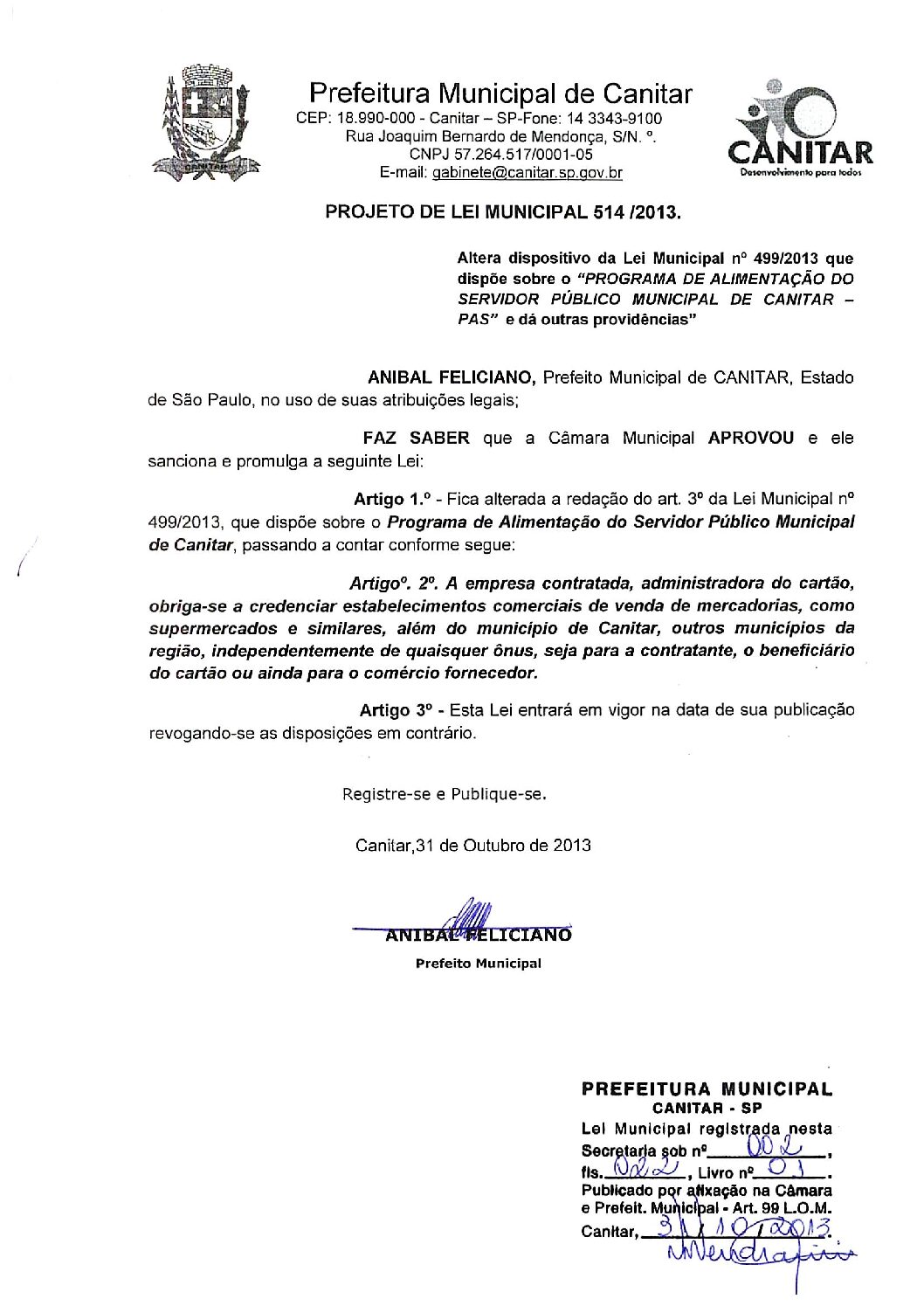 Leia mais sobre o artigo Lei Municipal nº 514 2013   Altera dispositivo da Lei Municipal nº 499 2013 que dispõe sobre o Programa de Alimentação do Servidor Público   PAS.