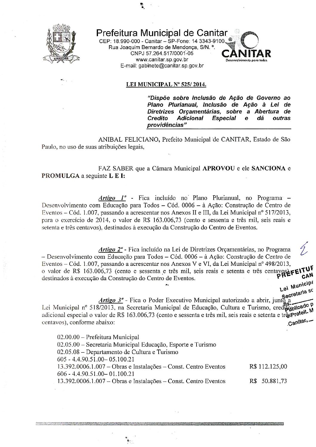 Leia mais sobre o artigo Lei Municipal nº 525 2014   Dispõe sobre abertura de crédito, destinados a execução da Construção do Centro de Eventos.