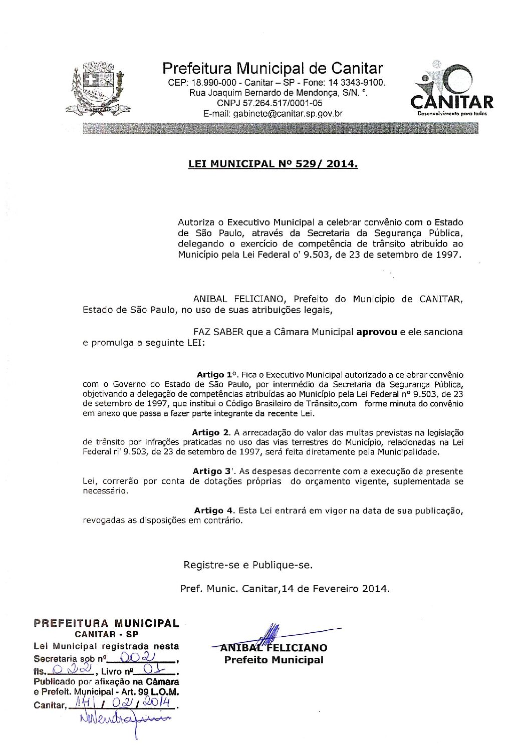 Leia mais sobre o artigo Lei Municipal nº 529 2014   Autoriza o Executivo Municipal a celebrar convênio com o Estado de São Paulo, através da Secretaria da Segurança Pública.