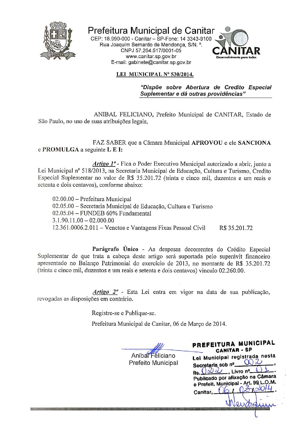 Leia mais sobre o artigo Lei Municipal nº 530 2014   Dispõe sobre abertura de crédito, Secretaria Municipal de Educação, Cultura e Turismo.