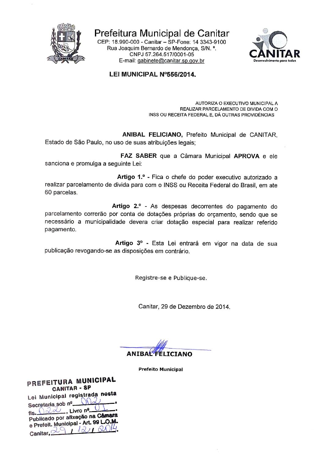 Leia mais sobre o artigo Lei Municipal nº 556 2014   Autoriza o Executivo Municipal a realizar parcelamento de dívida com o INSS ou Receita Federal.