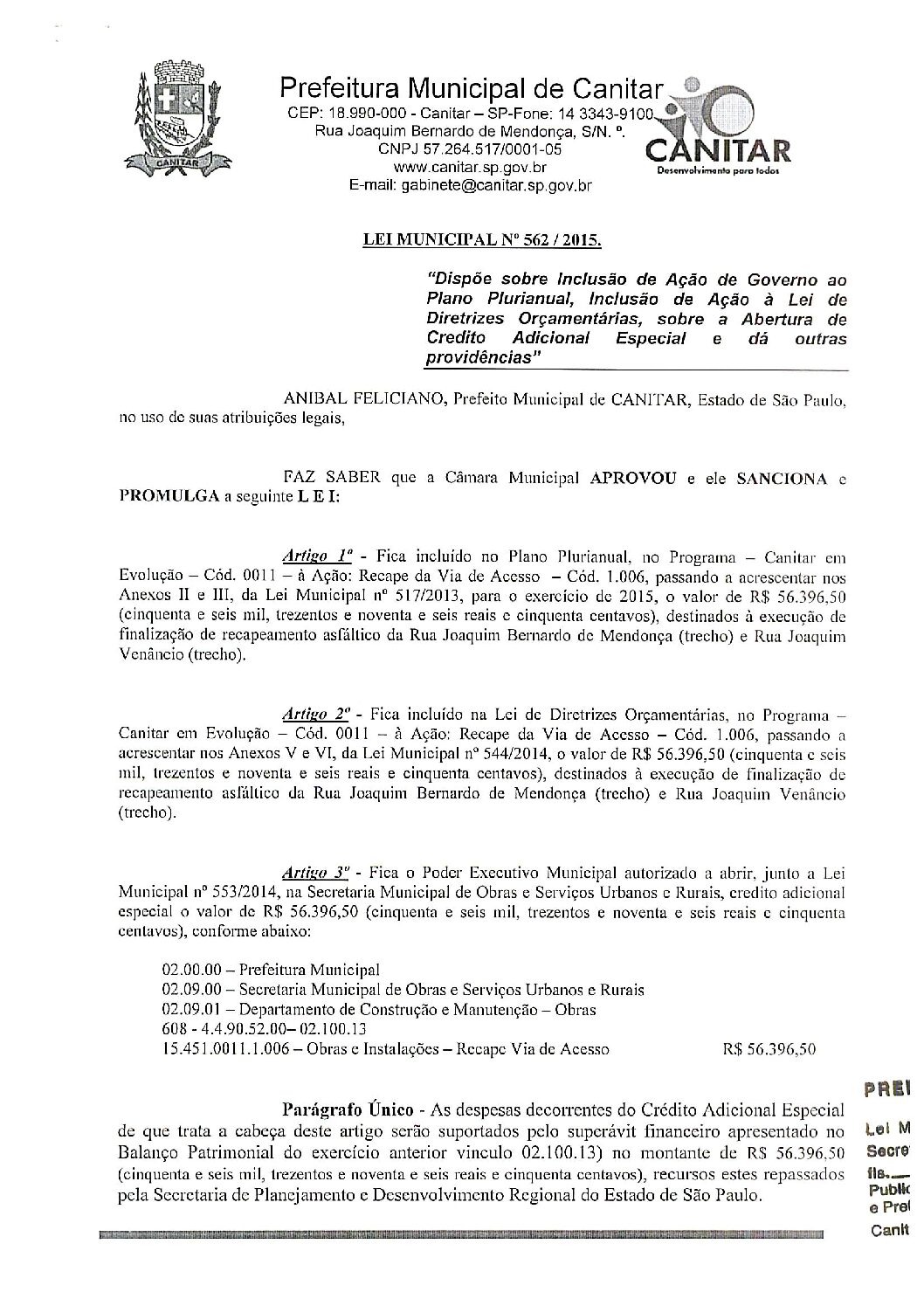 Leia mais sobre o artigo Lei Municipal nº 562 2015   Dispõe sobre abertura de crédito, recapeamento asfáltico da Rua Joaquim Bernardo de Mendonça e Rua Joaquim Venâncio.