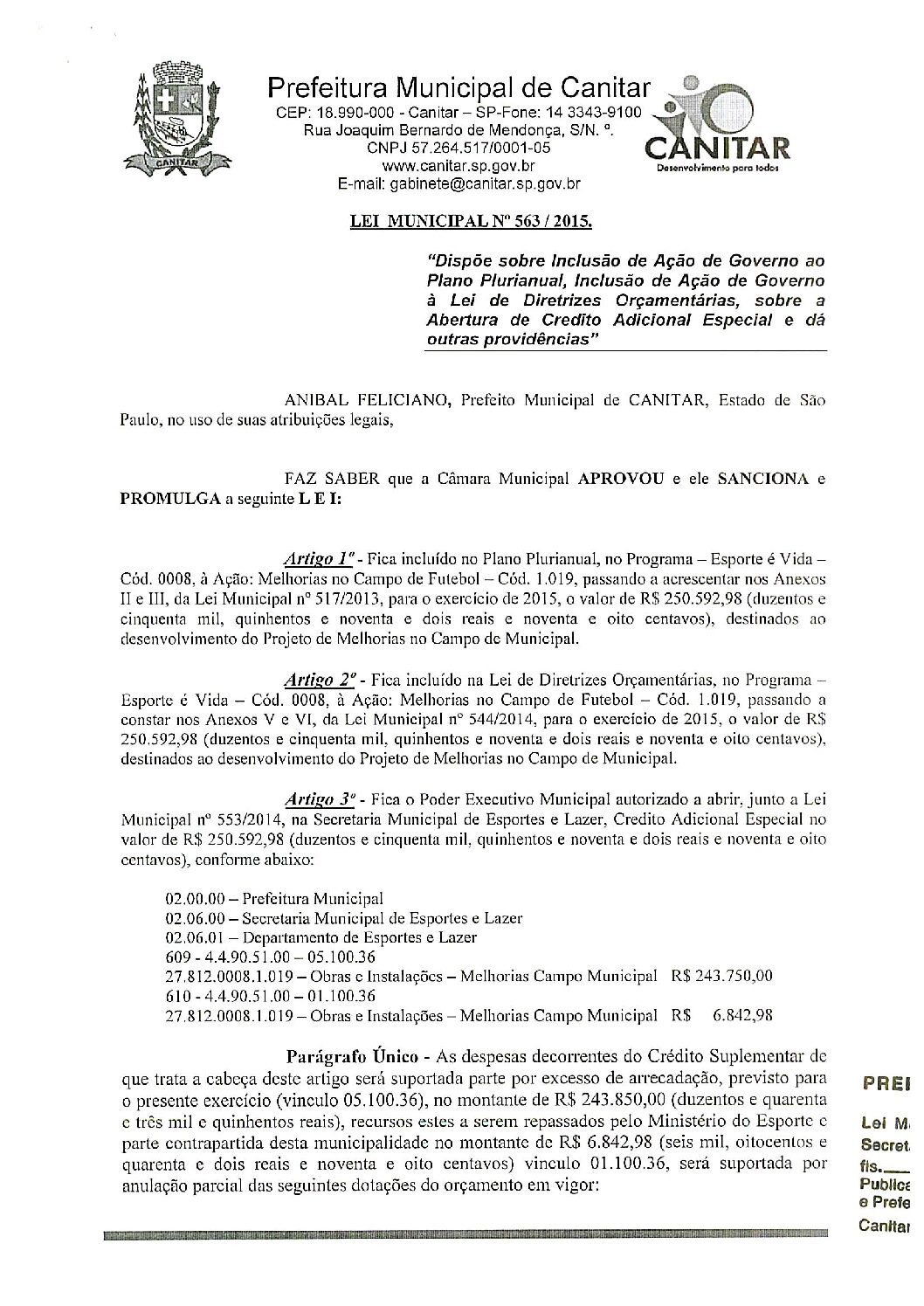 Leia mais sobre o artigo Lei Municipal nº 563 2015   Dispõe sobre abertura de crédito, Projeto de melhorias no Campo Municipal.