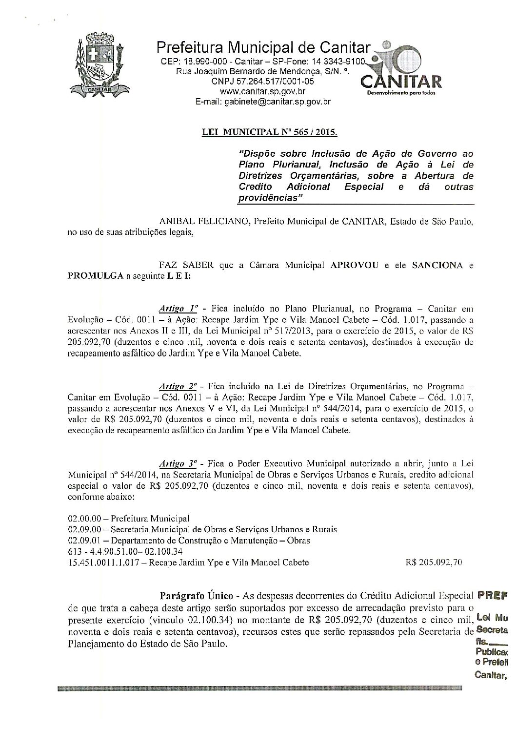 Leia mais sobre o artigo Lei Municipal nº 565 2015   Dispõe sobre abertura de crédito, recapeamento asfáltico Jardim Ypê e Vila Manoel Cabete.