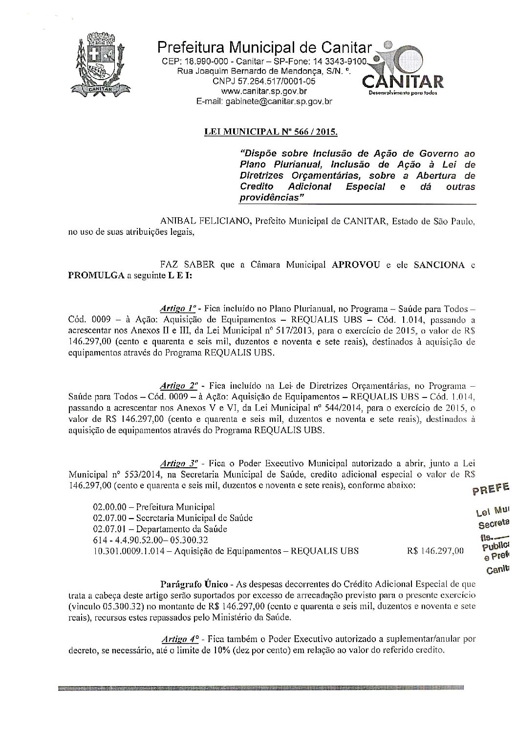 Leia mais sobre o artigo Lei Municipal nº 566 2015   Dispõe sobre abertura de crédito, aquisição de equipamentos através do Programa Requalis UBS.