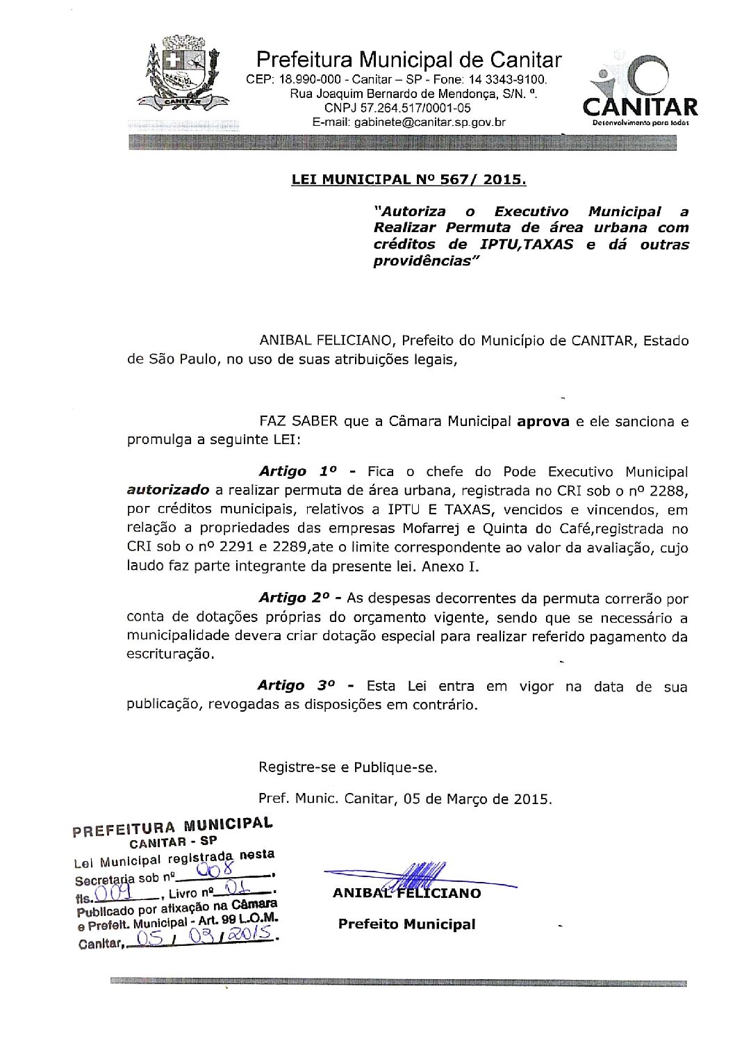 Leia mais sobre o artigo Lei Municipal nº 567 2015   Autoriza o Executivo Municipal a realizar permuta de área urbana com créditos de IPTU e Taxas.
