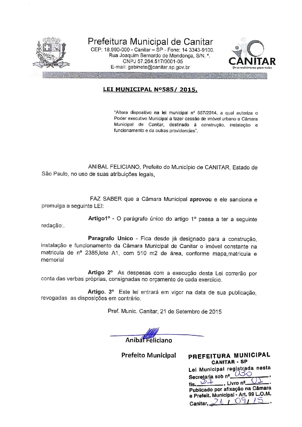 Leia mais sobre o artigo Lei Municipal nº 585 2015   Autoriza o Poder Executivo Municipal a fazer cessão de imóvel urbano a Câmara Municipal.