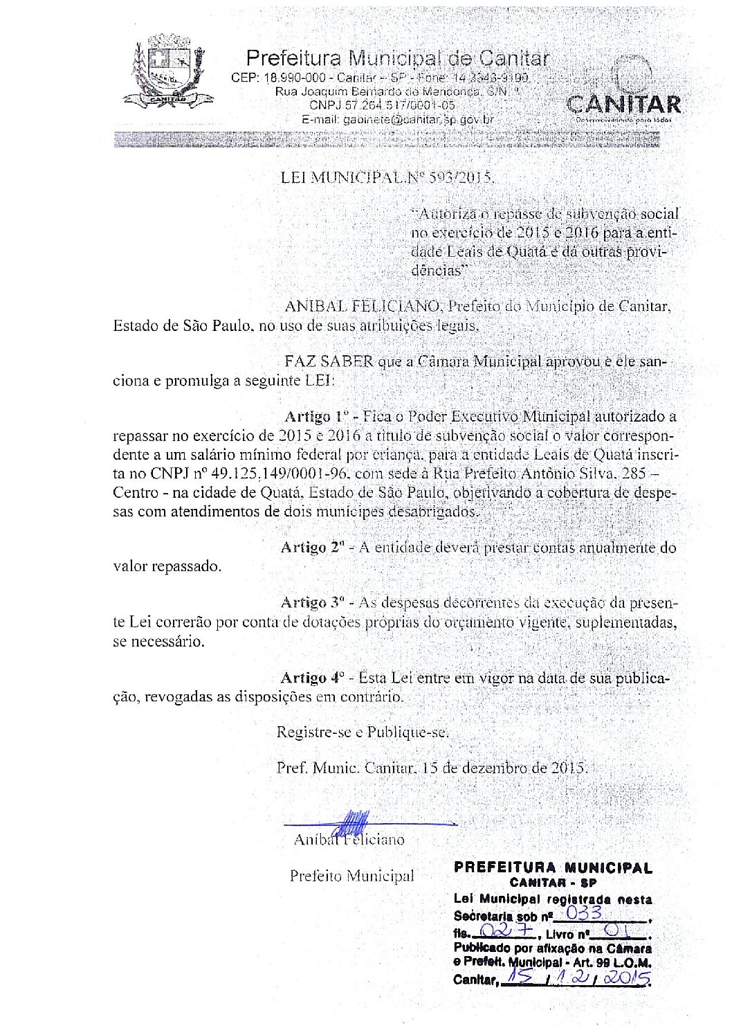 Leia mais sobre o artigo Lei Municipal nº 593 2015   Autoriza o repasse de subvenção social no exercício de 2015 e 2016 para a entidade Leais de Quatá.