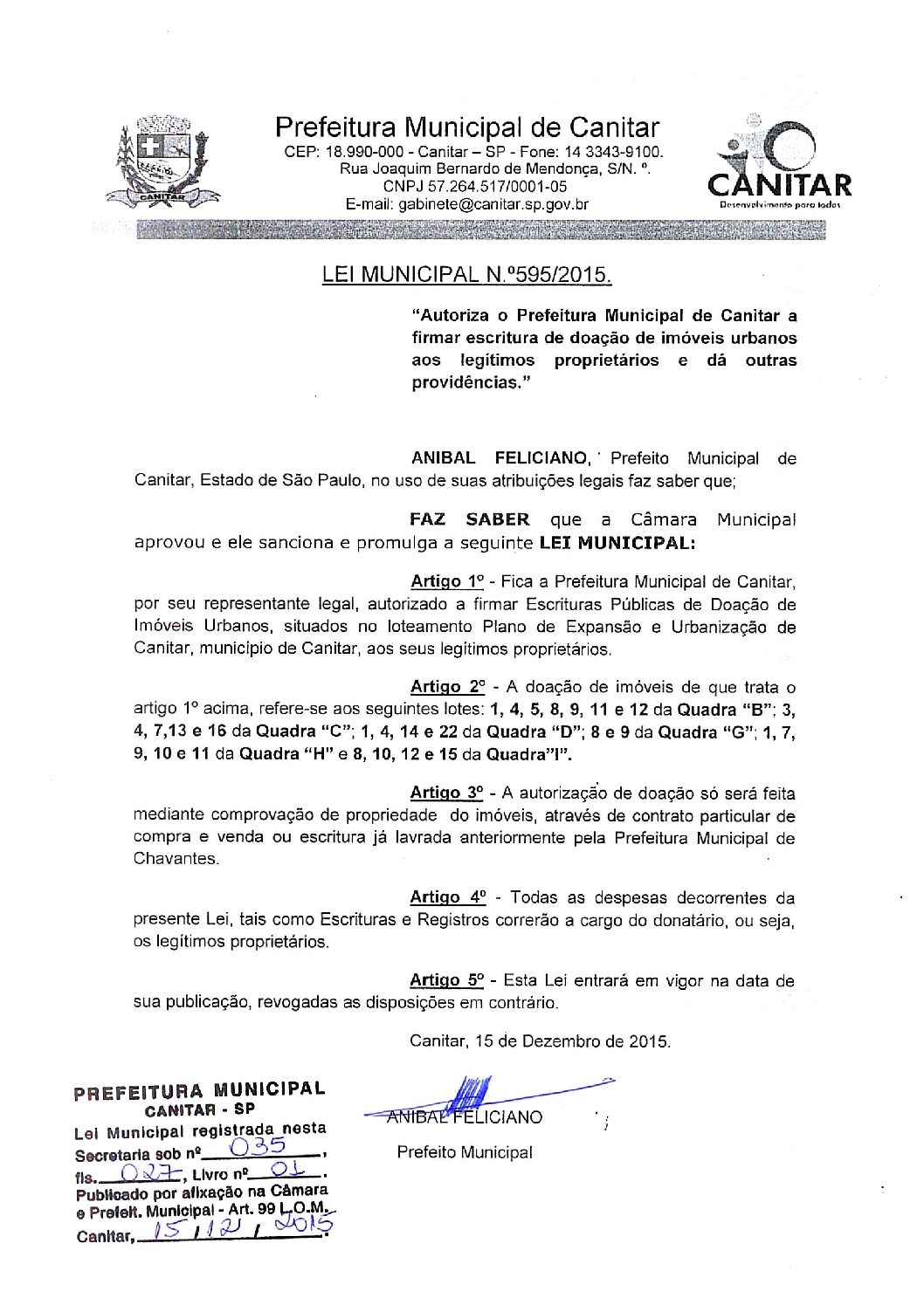 Leia mais sobre o artigo Lei Municipal nº 595 2015   Autoriza a Prefeitura Municipal de Canitar a firmar escritura de doação de imóveis urbanos aos legítimos proprietários.