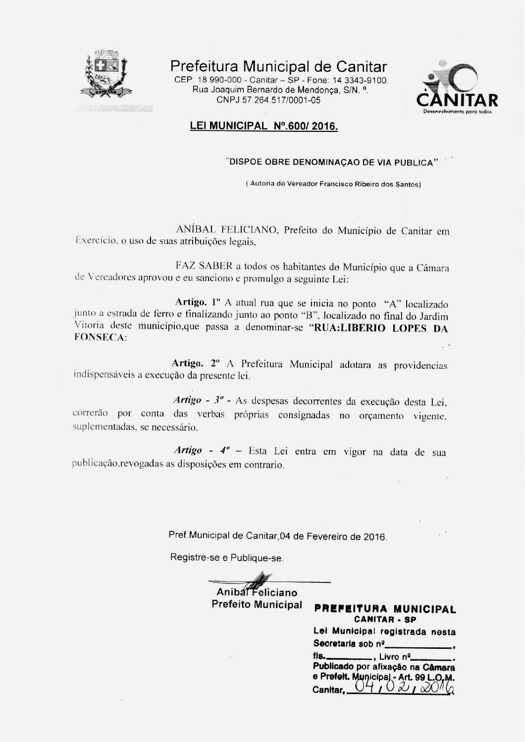 Leia mais sobre o artigo Lei Municipal nº 600 2016   Dispõe sobre denominação de via pública   Libério Lopes da Fonseca.