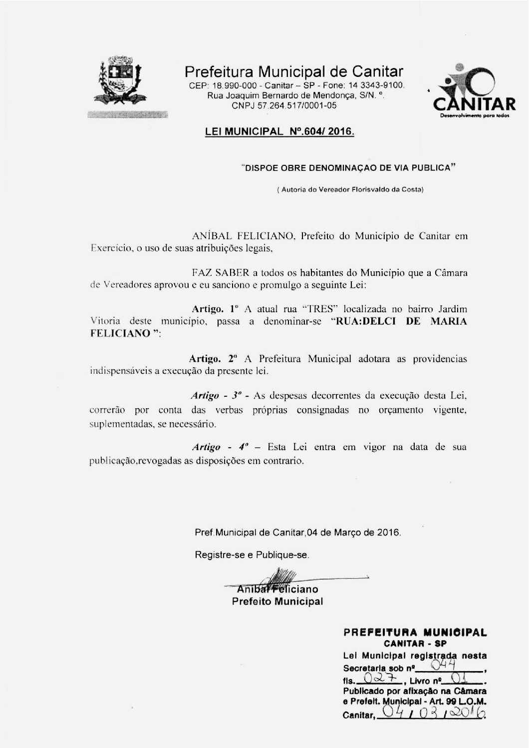 Leia mais sobre o artigo Lei Municipal nº 604 2016   Dispõe sobre denominação de via pública   Delci de Mari Feliciano.