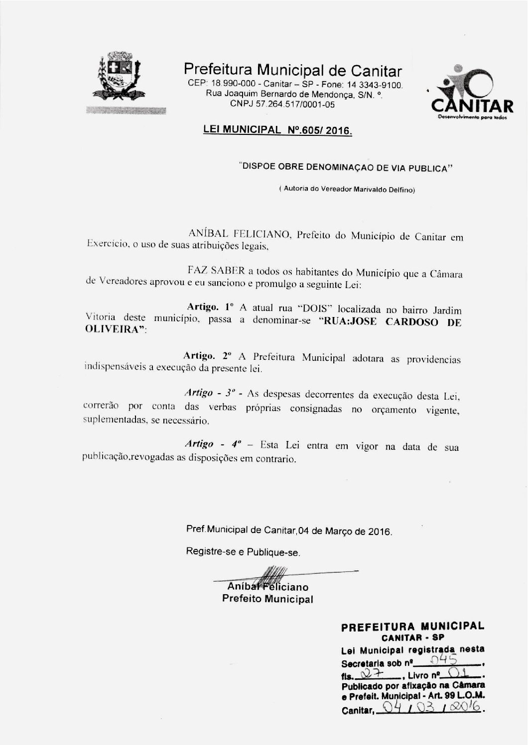 Leia mais sobre o artigo Lei Municipal nº 605 2016   Dispõe sobre denominação de via pública   José Cardoso de Oliveira.