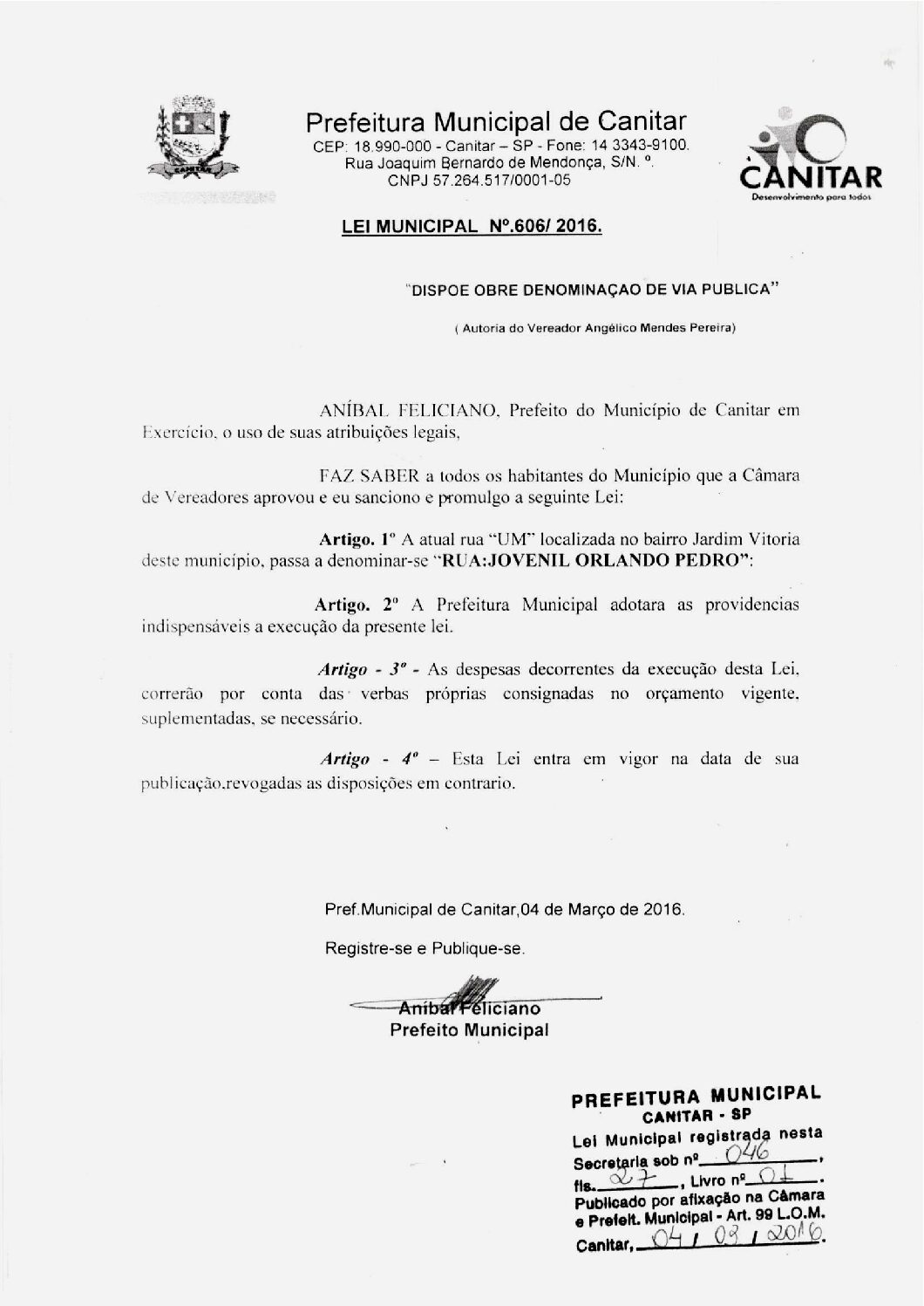 Leia mais sobre o artigo Lei Municipal nº 606 2016   Dispõe sobre denominação de via pública   Jovenil Orlando Pedro.