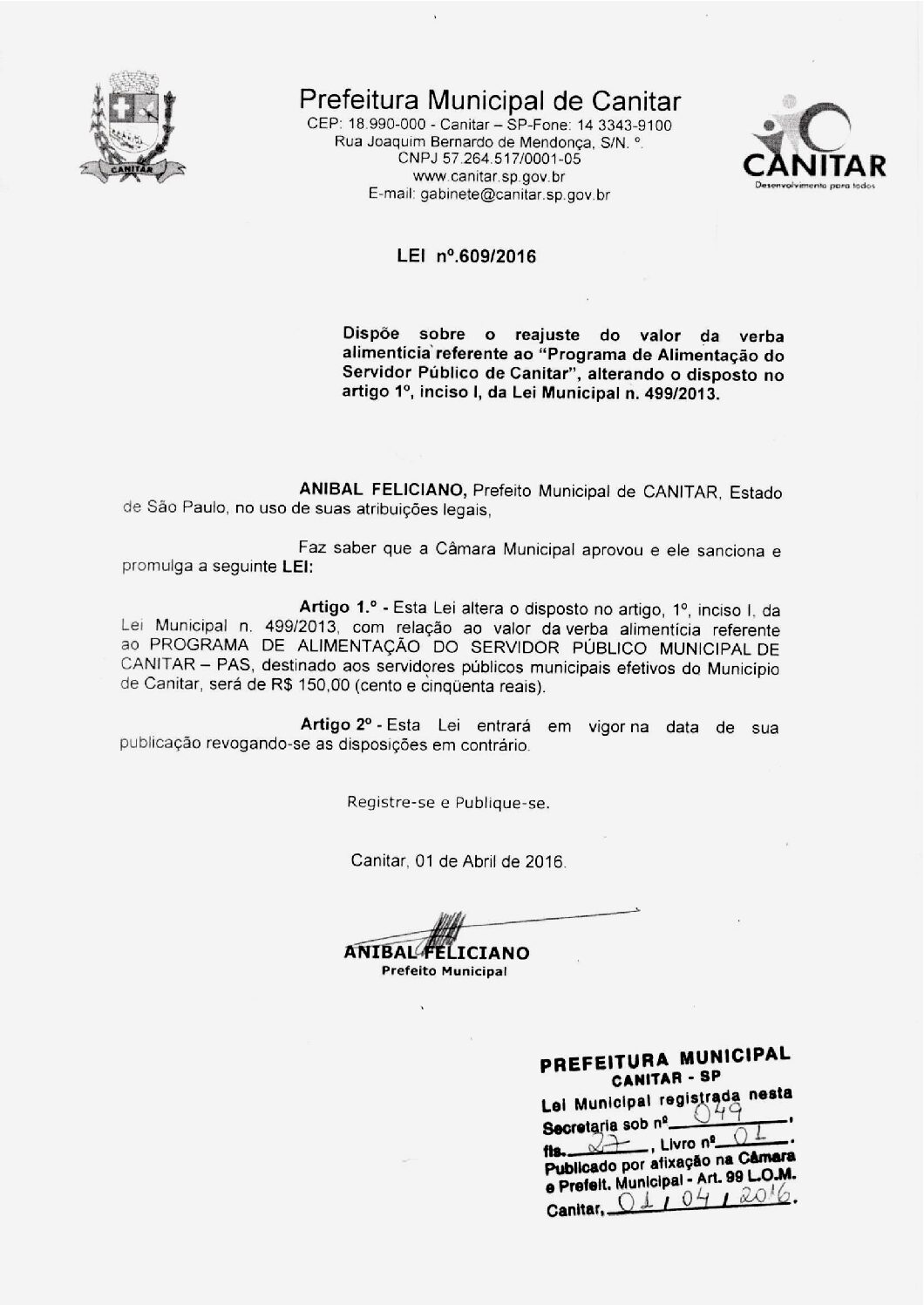 Leia mais sobre o artigo Lei Municipal nº 609 2016   Dispõe sobre o reajuste do valor da verba alimenticia referente ao PAS.