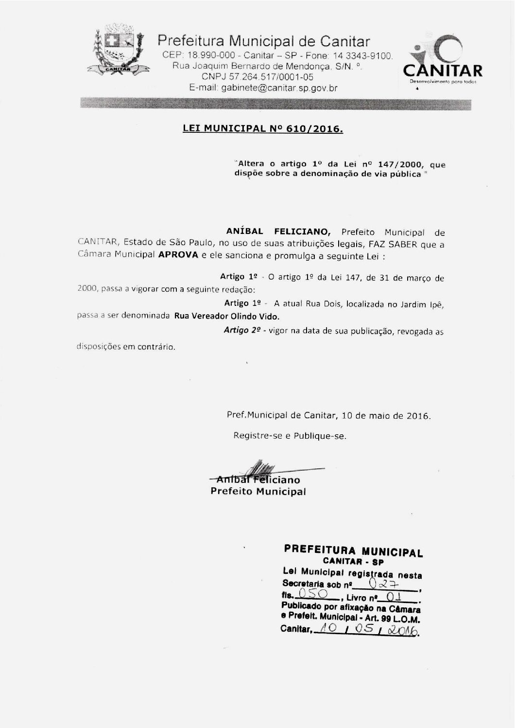 Leia mais sobre o artigo Lei Municipal nº 610 2016   Altera o artigo 1º da Lei nº 147 2000, que dispõe sobre a denominação de via pública.