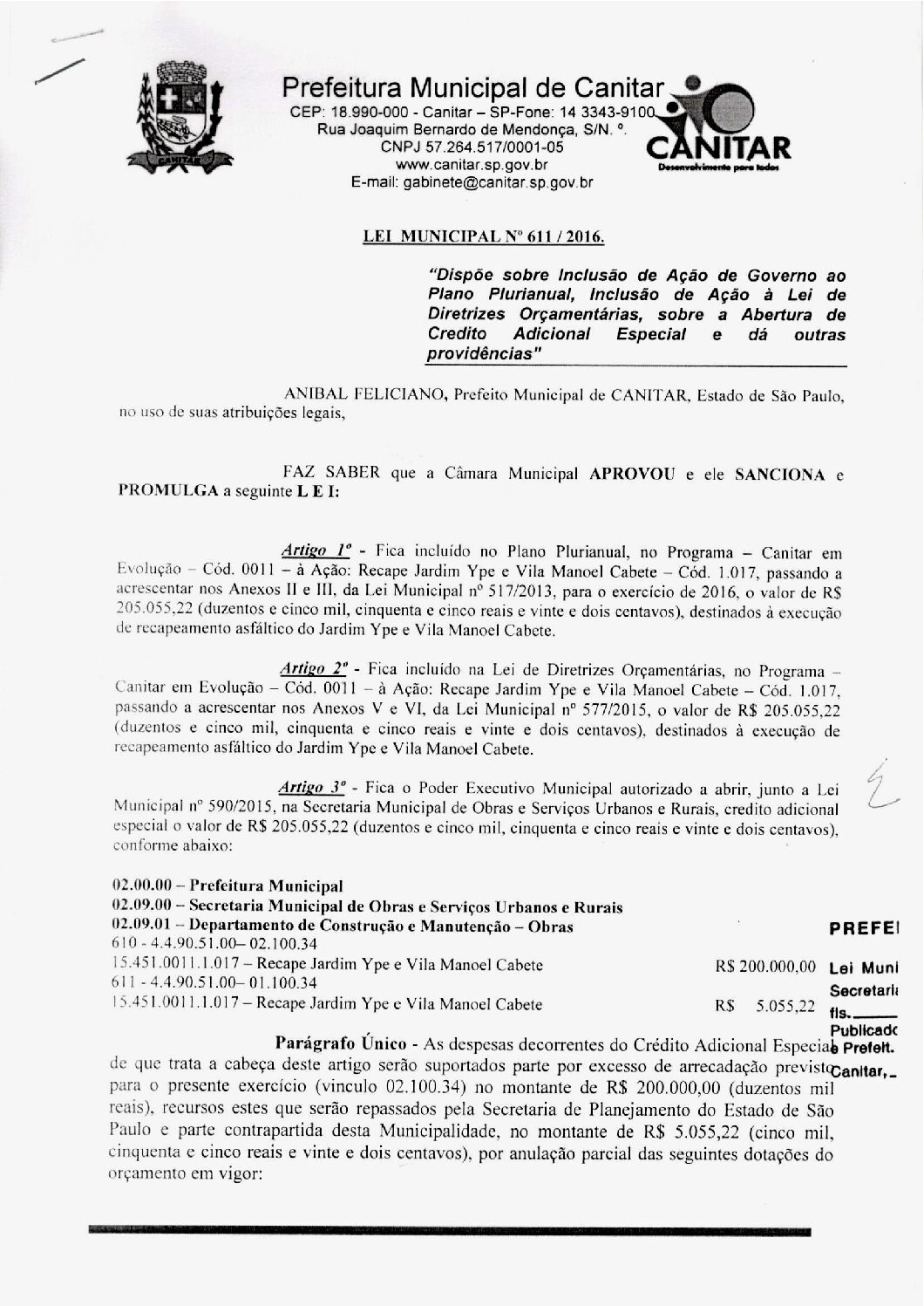 Leia mais sobre o artigo Lei Municipal nº 611 2016   Dispõe sobre abertura de crédito, recapeamento asfáltico do Jardim Ypê e Vila Manoel Cabete.