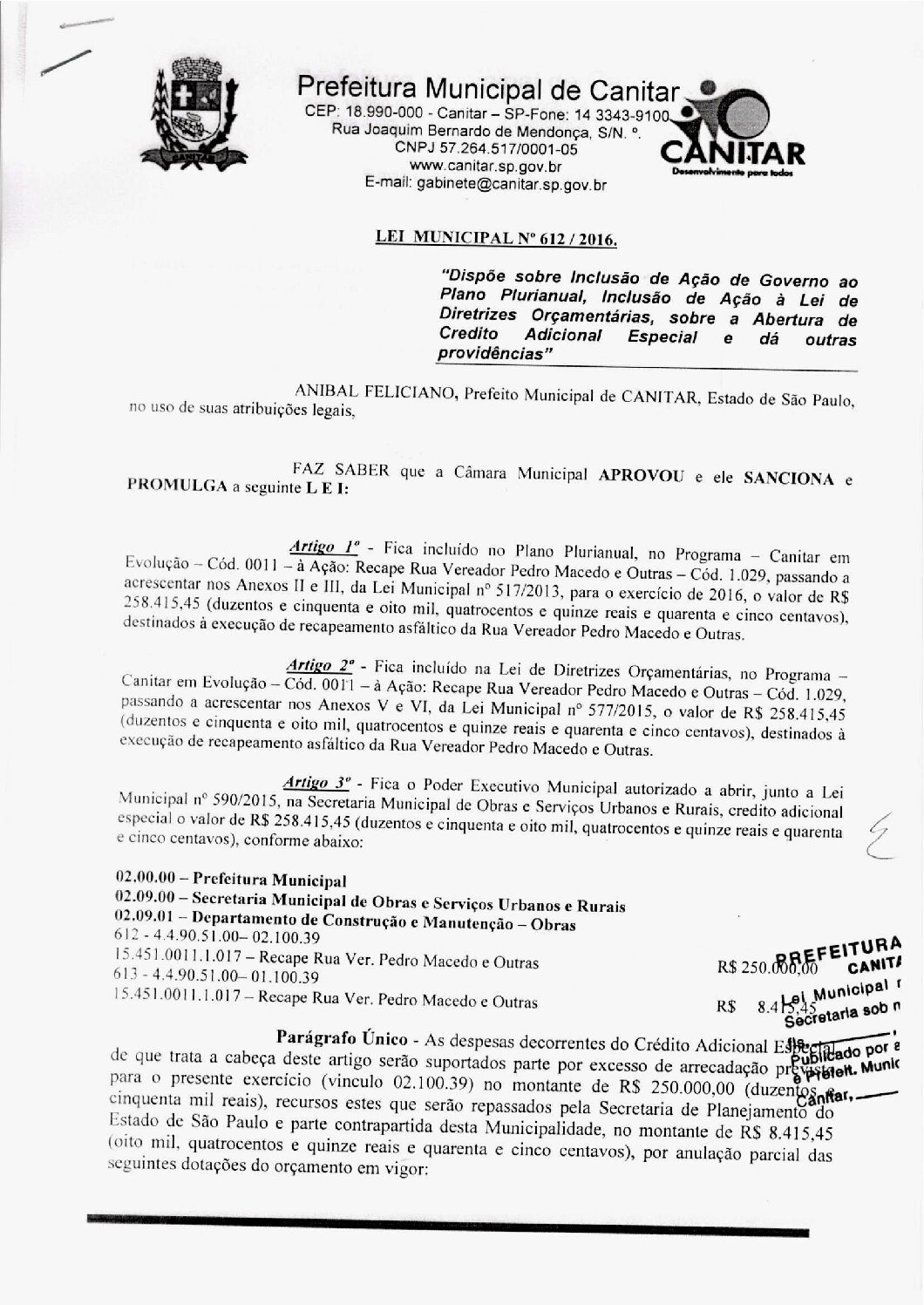 Leia mais sobre o artigo Lei Municipal nº 612 2016   Dispõe sobre abertura de crédito, recapeamento asfáltico da Rua Vereador Pedro Macedo e outras.