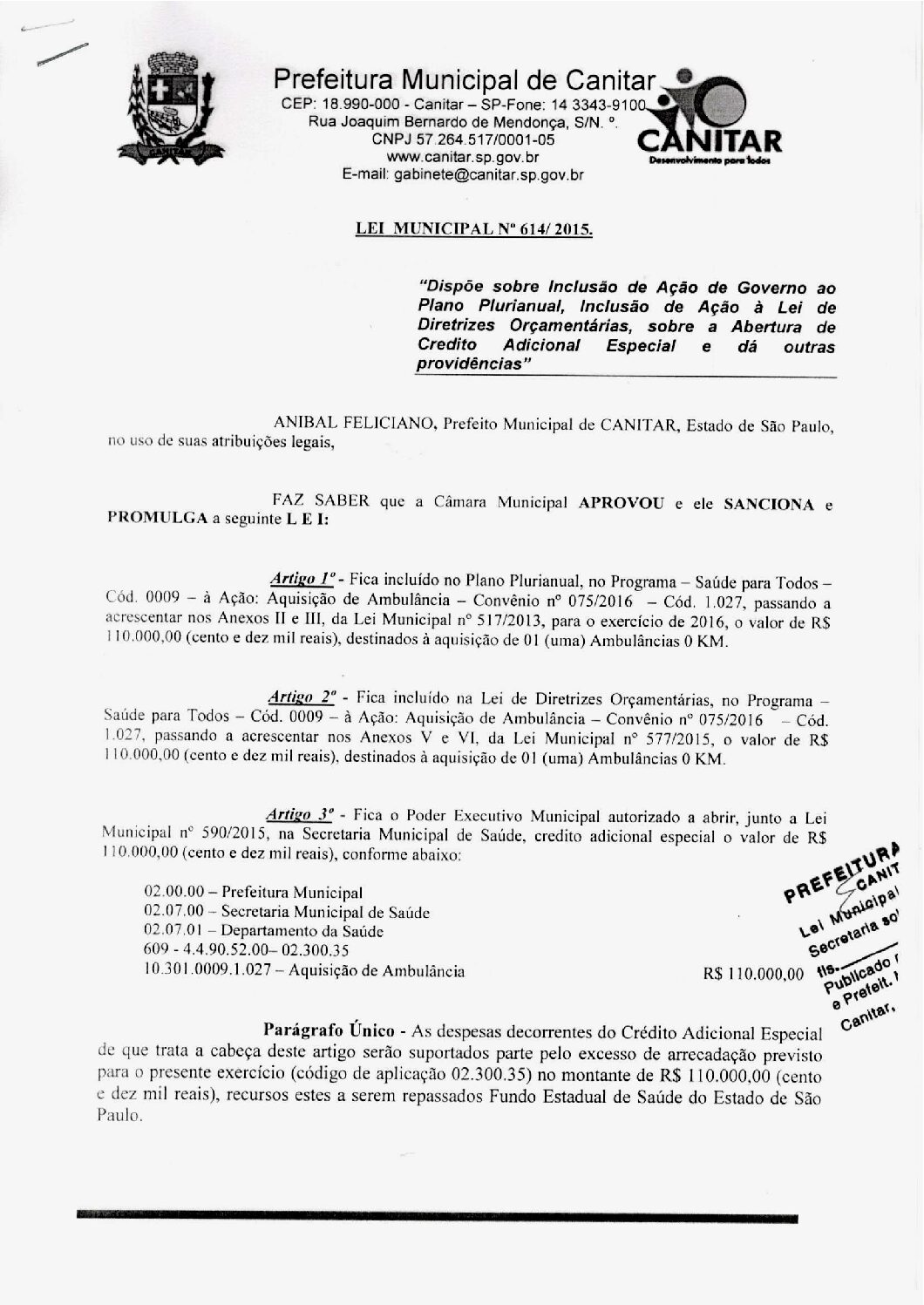 Leia mais sobre o artigo Lei Municipal nº 614 2016   Dispõe sobre abertura de crédito, destinados a aquisição de 01 (uma) Ambulância 0Km.