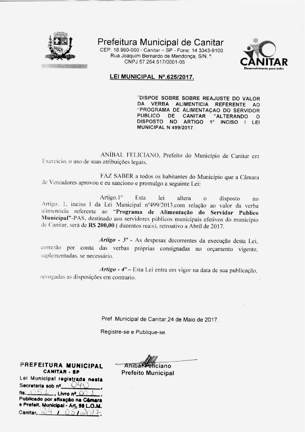 Leia mais sobre o artigo Lei Municipal nº 625 2017   Dispõe sobre reajuste do valor da verba alimentícia referente ao PAS.