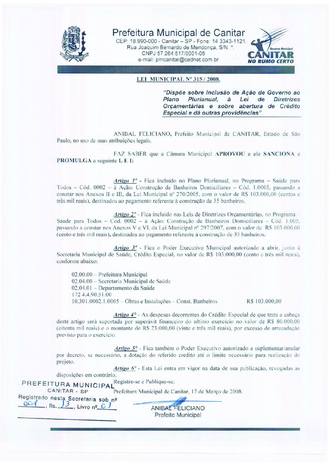 Leia mais sobre o artigo Lei Municipal nº315 2008   Dispõe sobre abertura de crédito, referente à construção de 35 banheiros.